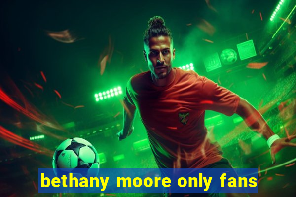 bethany moore only fans